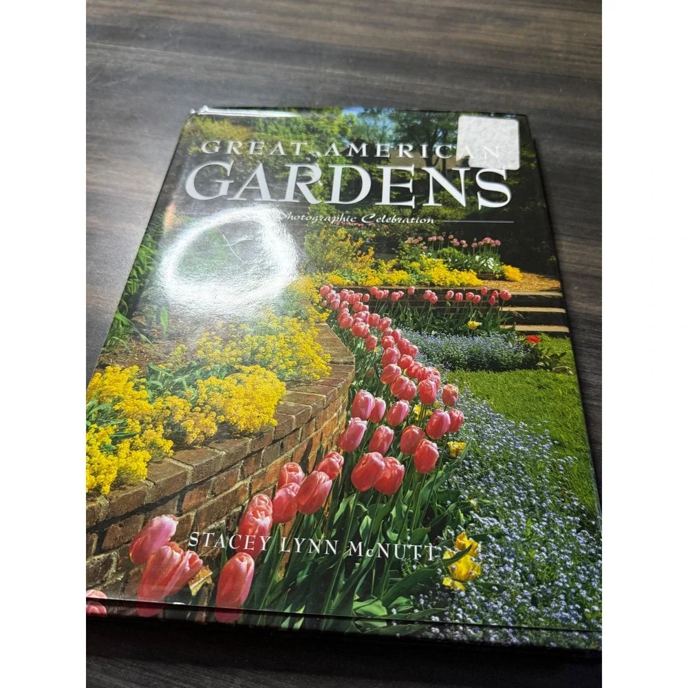 Great American Gardens A Photographic Celebration Stacey Lynn McNutt Hardcover